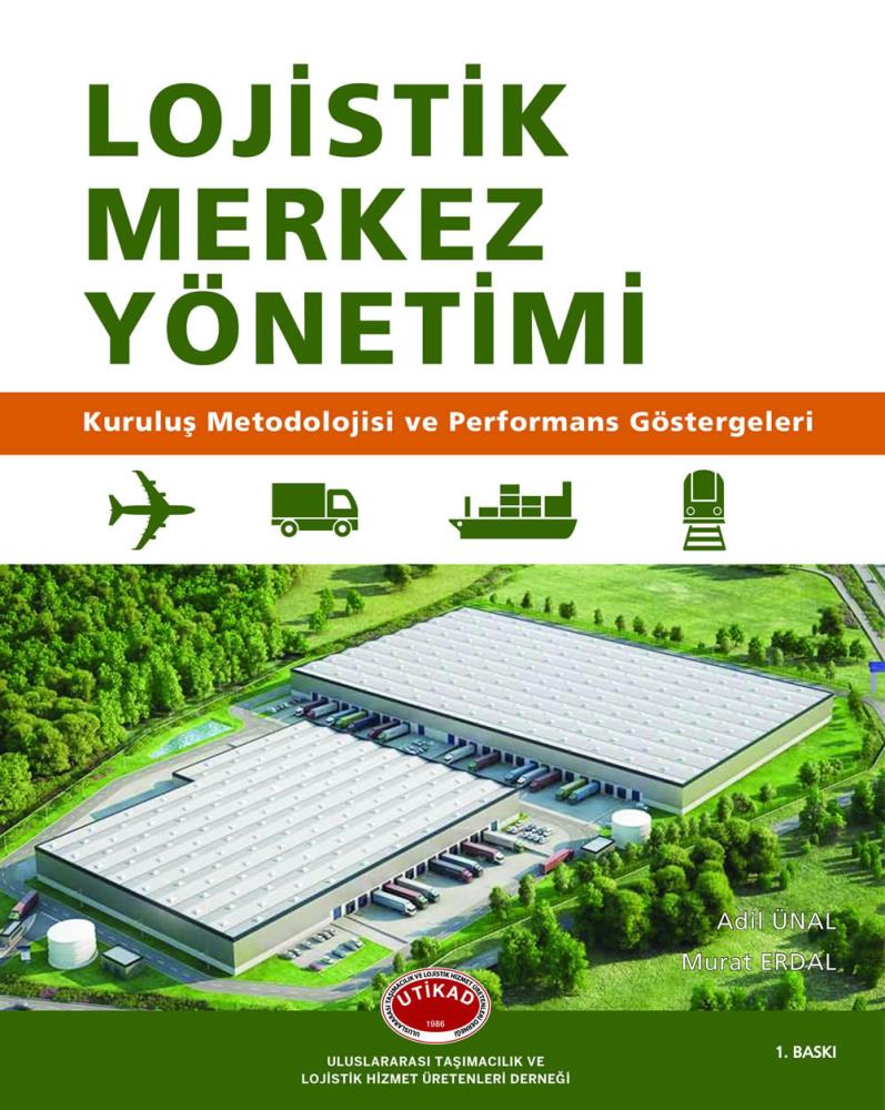 Lojistik Merkez Yönetimi Kuruluş Metodolojisi ve Performans Göstergeleri